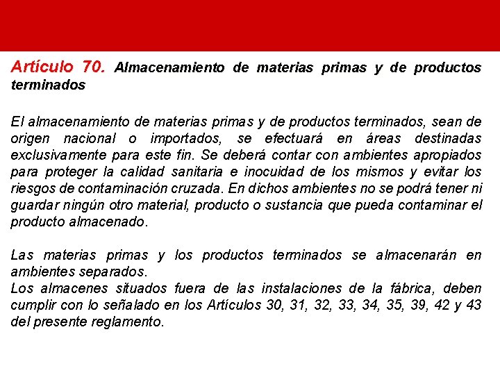 Artículo 70. Almacenamiento de materias primas y de productos terminados El almacenamiento de materias