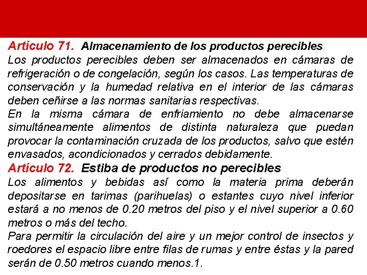 Artículo 71. Almacenamiento de los productos perecibles Los productos perecibles deben ser almacenados en