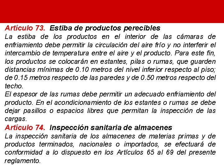 Artículo 73. Estiba de productos perecibles La estiba de los productos en el interior