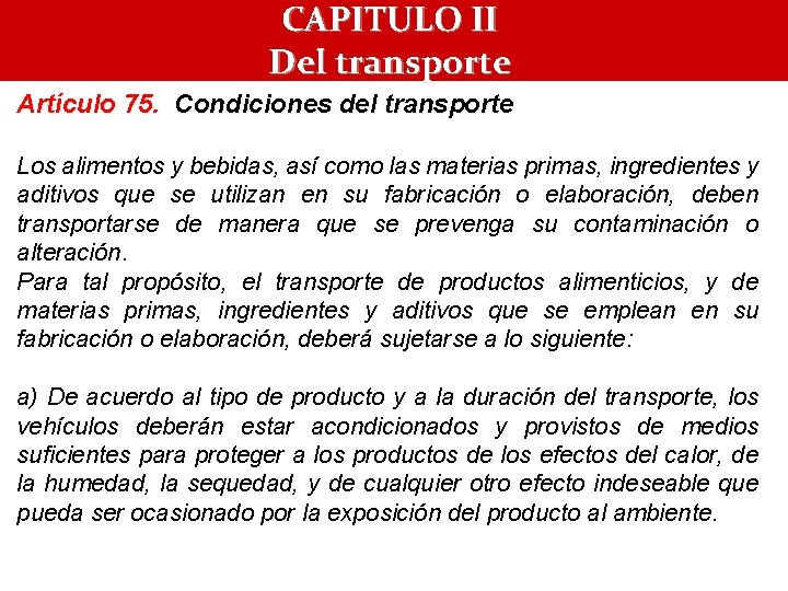 CAPITULO II Del transporte Artículo 75. Condiciones del transporte Los alimentos y bebidas, así