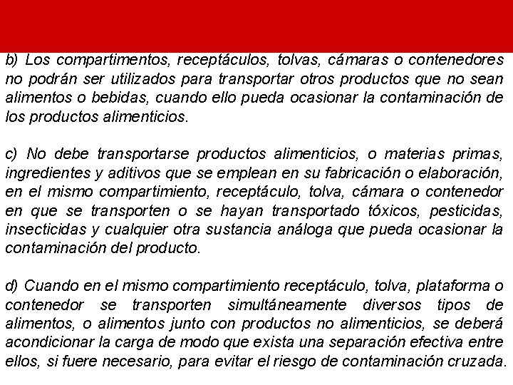 b) Los compartimentos, receptáculos, tolvas, cámaras o contenedores no podrán ser utilizados para transportar