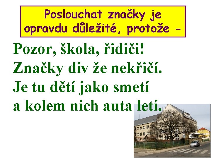 Poslouchat značky je opravdu důležité, protože - Pozor, škola, řidiči! Značky div že nekřičí.