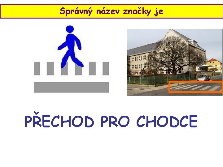 Správný název značky je PŘECHOD PRO CHODCE 