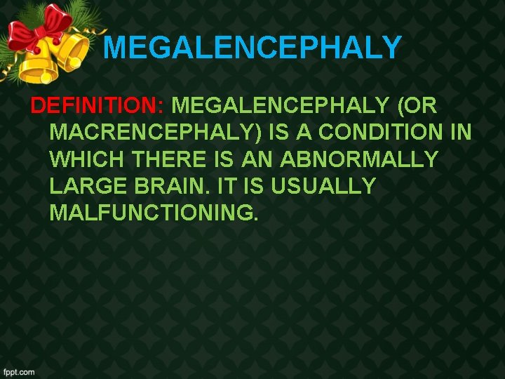 MEGALENCEPHALY DEFINITION: MEGALENCEPHALY (OR MACRENCEPHALY) IS A CONDITION IN WHICH THERE IS AN ABNORMALLY