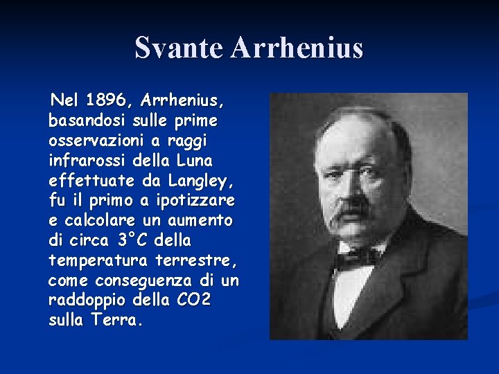 Svante Arrhenius Nel 1896, Arrhenius, basandosi sulle prime osservazioni a raggi infrarossi della Luna