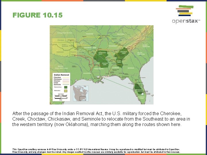 FIGURE 10. 15 After the passage of the Indian Removal Act, the U. S. FIGURE 10. 15 After the passage of the Indian Removal Act, the U. S.