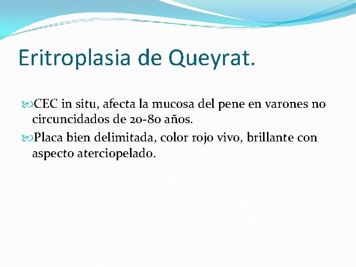 Eritroplasia de Queyrat. CEC in situ, afecta la mucosa del pene en varones no