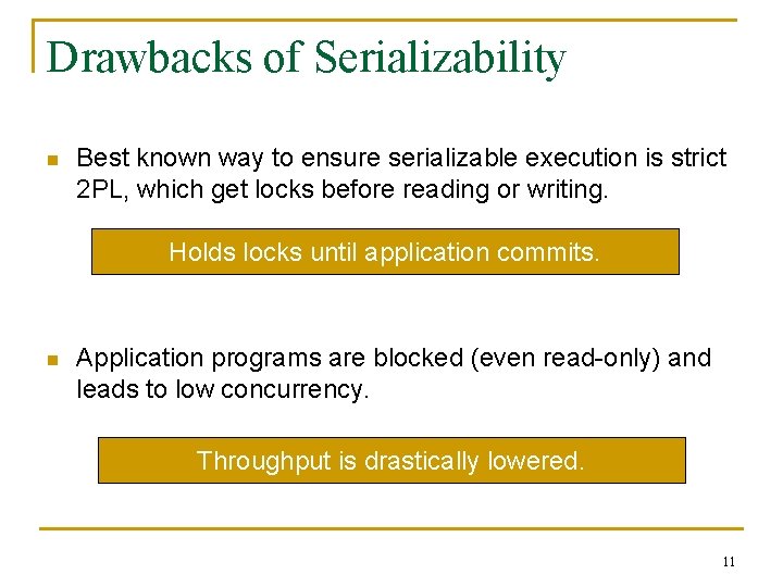 Drawbacks of Serializability n Best known way to ensure serializable execution is strict 2
