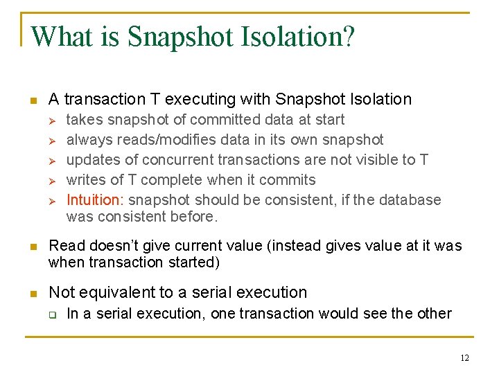 What is Snapshot Isolation? n A transaction T executing with Snapshot Isolation Ø Ø