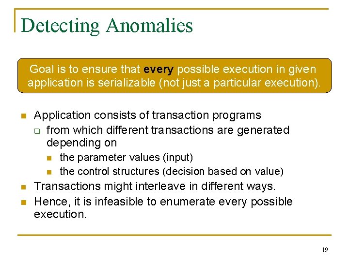 Detecting Anomalies Goal is to ensure that every possible execution in given application is