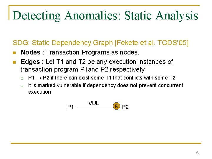 Detecting Anomalies: Static Analysis SDG: Static Dependency Graph [Fekete et al. TODS’ 05] n