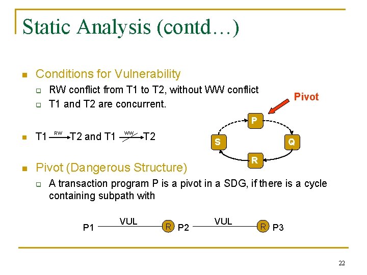 Static Analysis (contd…) n Conditions for Vulnerability q q RW conflict from T 1