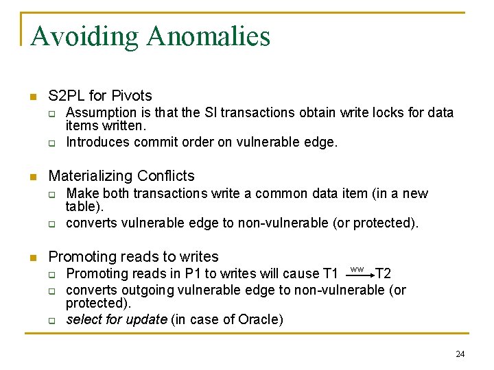 Avoiding Anomalies n S 2 PL for Pivots q q n Materializing Conflicts q