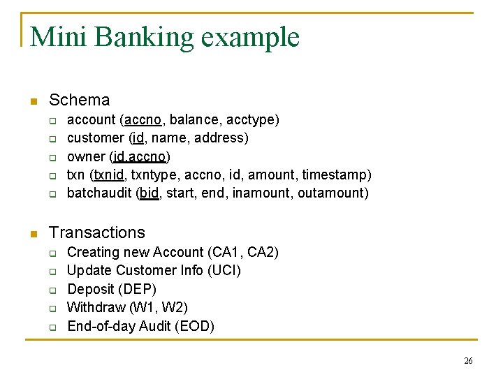 Mini Banking example n Schema q q q n account (accno, balance, acctype) customer