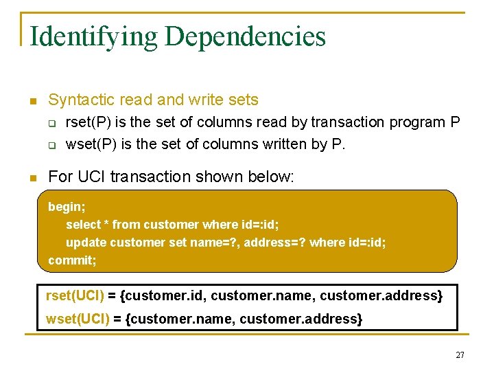 Identifying Dependencies n Syntactic read and write sets q q n rset(P) is the