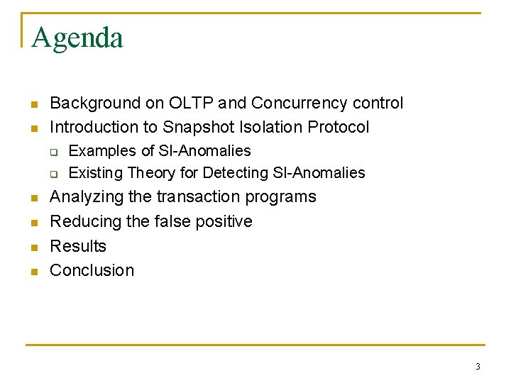 Agenda n n Background on OLTP and Concurrency control Introduction to Snapshot Isolation Protocol