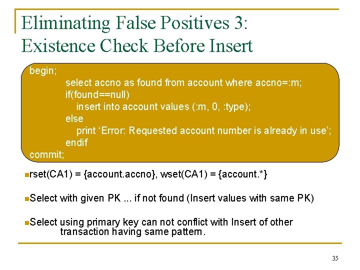 Eliminating False Positives 3: Existence Check Before Insert begin; select accno as found from
