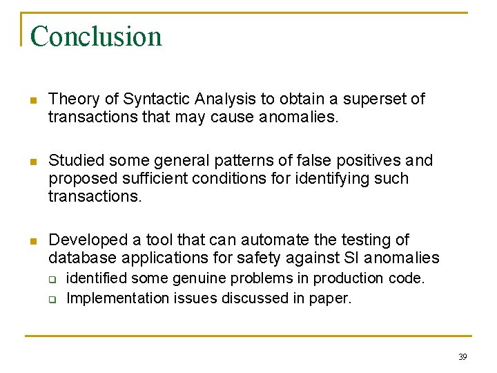 Conclusion n Theory of Syntactic Analysis to obtain a superset of transactions that may