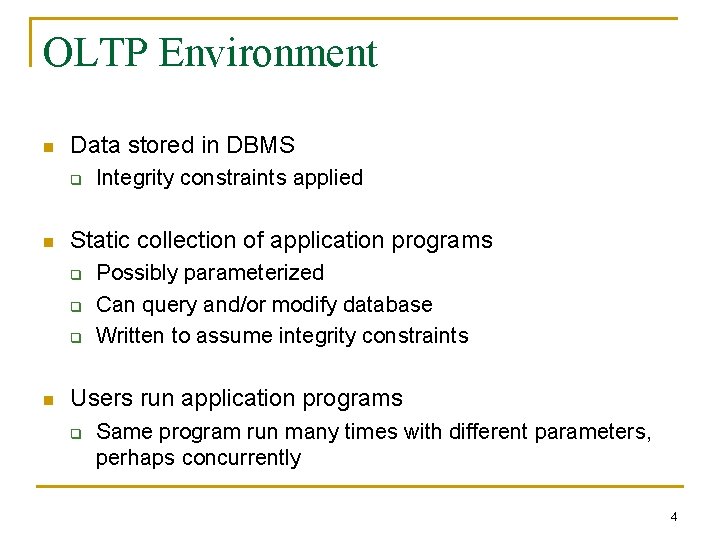 OLTP Environment n Data stored in DBMS q n Static collection of application programs