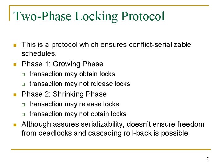 Two-Phase Locking Protocol n n This is a protocol which ensures conflict-serializable schedules. Phase
