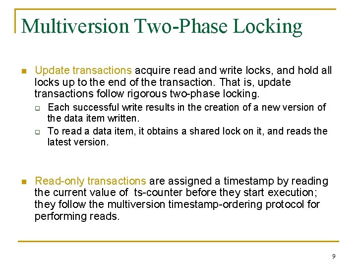 Multiversion Two-Phase Locking n Update transactions acquire read and write locks, and hold all