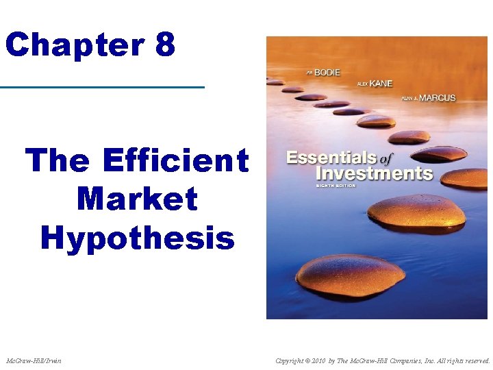 Chapter 8 The Efficient Market Hypothesis Mc. Graw-Hill/Irwin Copyright © 2010 by The Mc.
