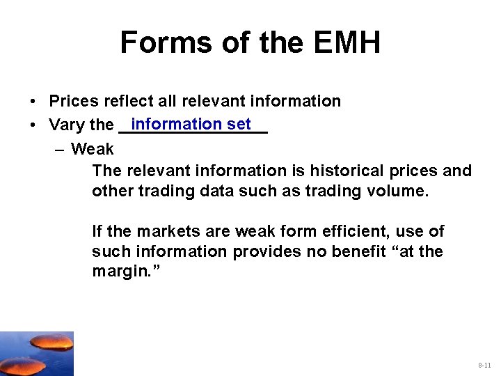 Forms of the EMH • Prices reflect all relevant information set • Vary the