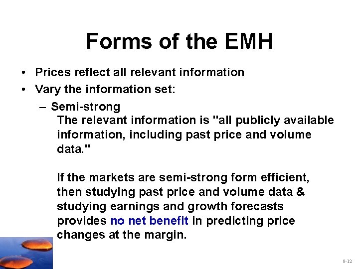 Forms of the EMH • Prices reflect all relevant information • Vary the information