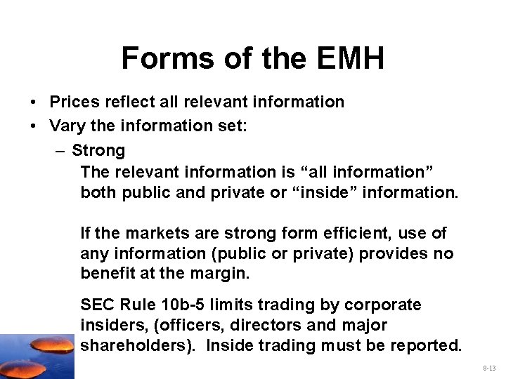 Forms of the EMH • Prices reflect all relevant information • Vary the information