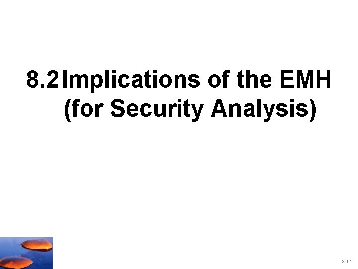 8. 2 Implications of the EMH (for Security Analysis) 8 -17 