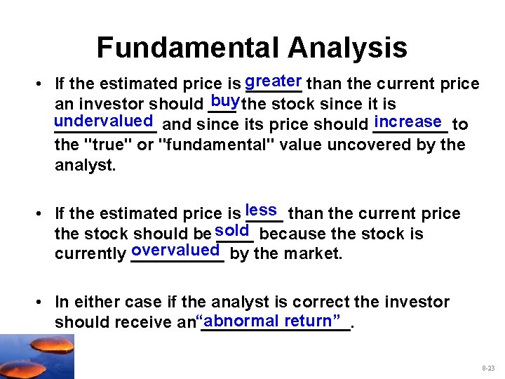 Fundamental Analysis • If the estimated price is greater ______ than the current price