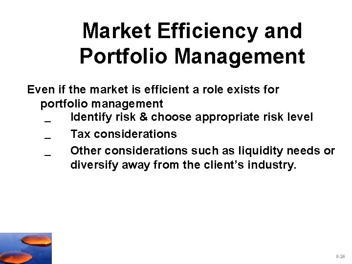 Market Efficiency and Portfolio Management Even if the market is efficient a role exists