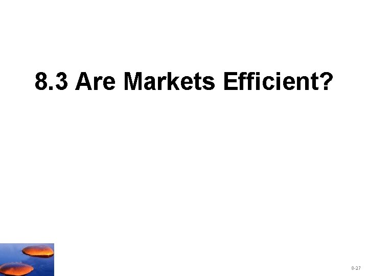 8. 3 Are Markets Efficient? 8 -27 
