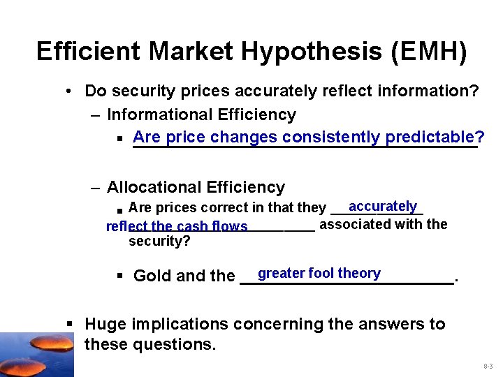 Efficient Market Hypothesis (EMH) • Do security prices accurately reflect information? – Informational Efficiency