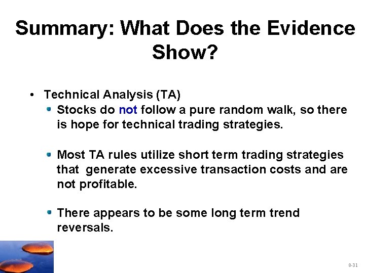 Summary: What Does the Evidence Show? • Technical Analysis (TA) Stocks do not follow