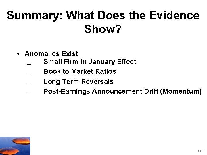Summary: What Does the Evidence Show? • Anomalies Exist Small Firm in January Effect