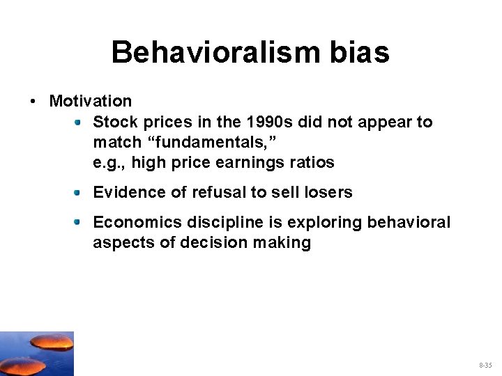 Behavioralism bias • Motivation Stock prices in the 1990 s did not appear to