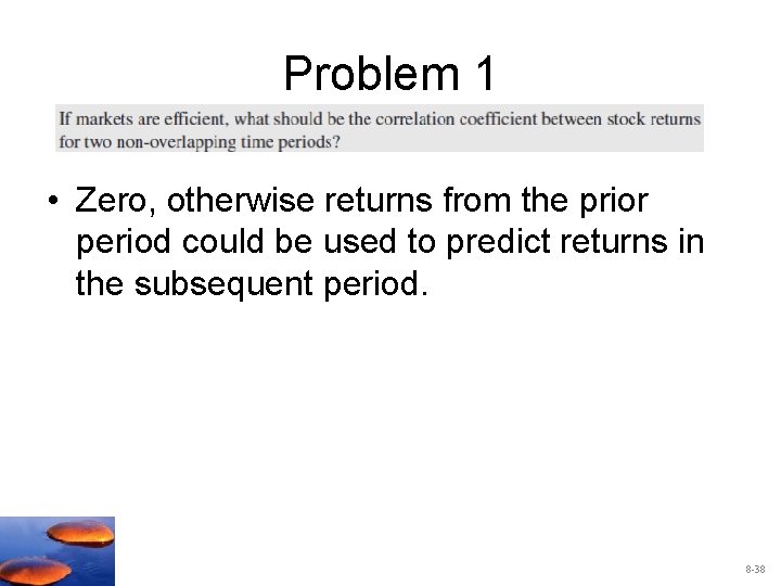 Problem 1 • Zero, otherwise returns from the prior period could be used to