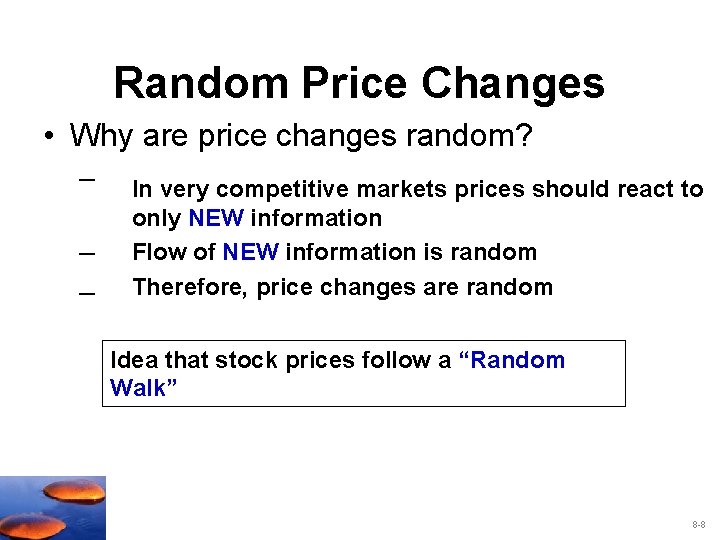 Random Price Changes • Why are price changes random? – – – In very