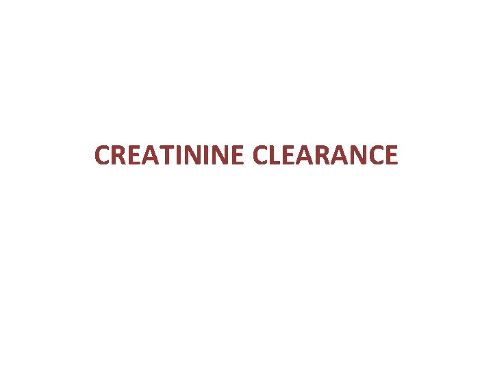 CREATININE CLEARANCE 