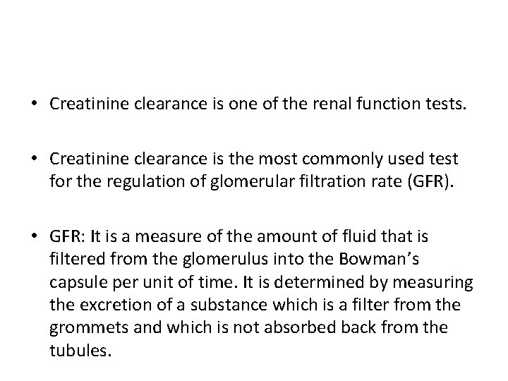  • Creatinine clearance is one of the renal function tests. • Creatinine clearance