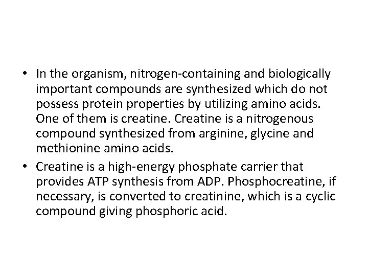  • In the organism, nitrogen-containing and biologically important compounds are synthesized which do