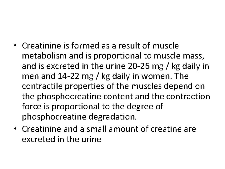  • Creatinine is formed as a result of muscle metabolism and is proportional