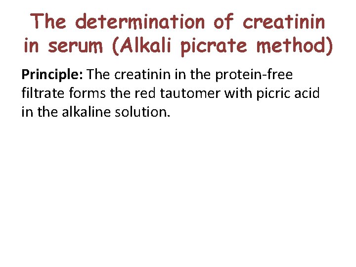 The determination of creatinin in serum (Alkali picrate method) Principle: The creatinin in the