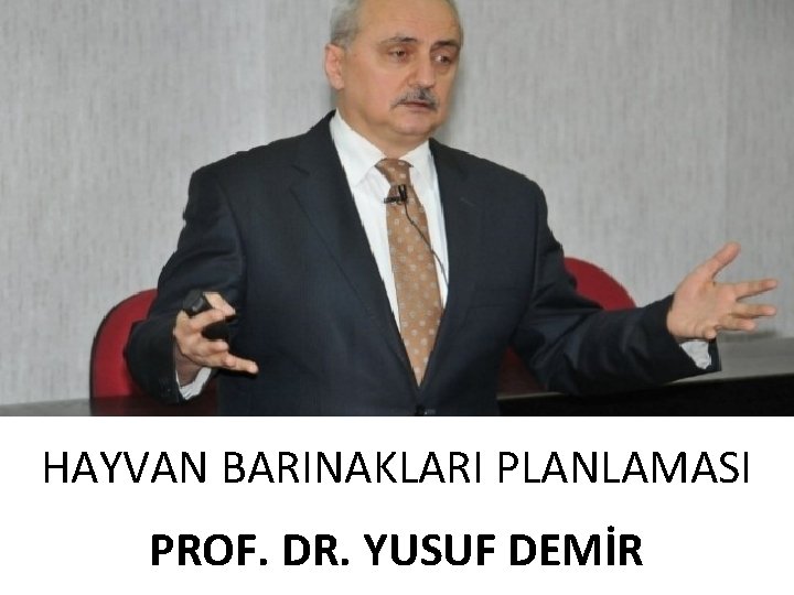 HAYVAN BARINAKLARI PLANLAMASI PROF. DR. YUSUF DEMİR 