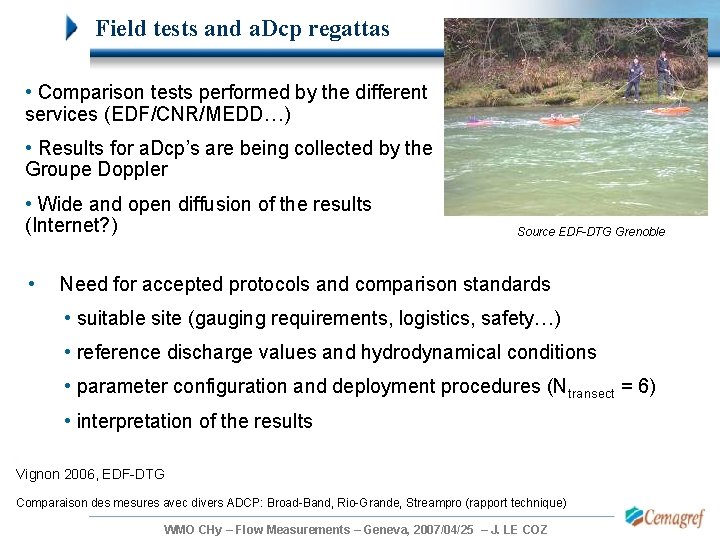 Field tests and a. Dcp regattas • Comparison tests performed by the different services Field tests and a. Dcp regattas • Comparison tests performed by the different services