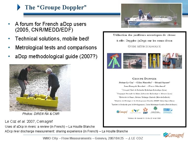The “Groupe Doppler” • A forum for French a. Dcp users (2005, CNR/MEDD/EDF) • The “Groupe Doppler” • A forum for French a. Dcp users (2005, CNR/MEDD/EDF) •