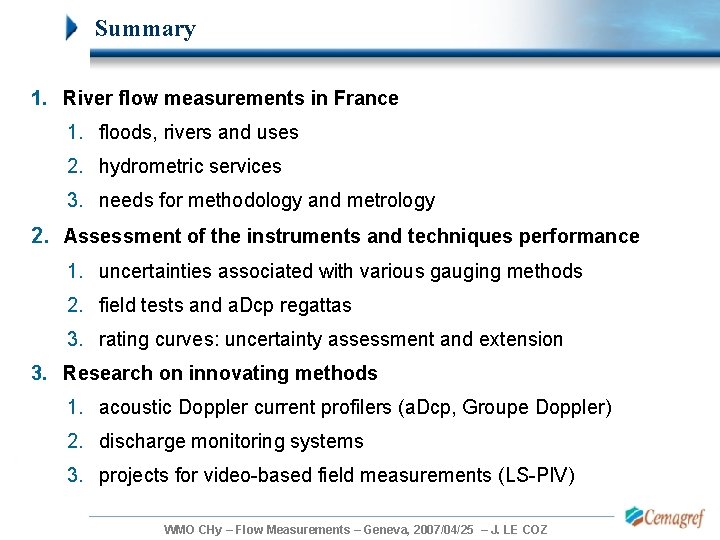 Summary 1. River flow measurements in France 1. floods, rivers and uses 2. hydrometric Summary 1. River flow measurements in France 1. floods, rivers and uses 2. hydrometric
