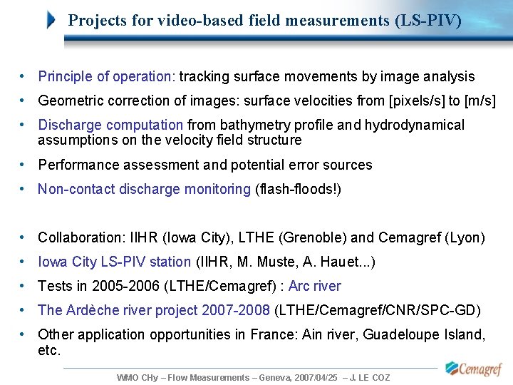 Projects for video-based field measurements (LS-PIV) • Principle of operation: tracking surface movements by Projects for video-based field measurements (LS-PIV) • Principle of operation: tracking surface movements by