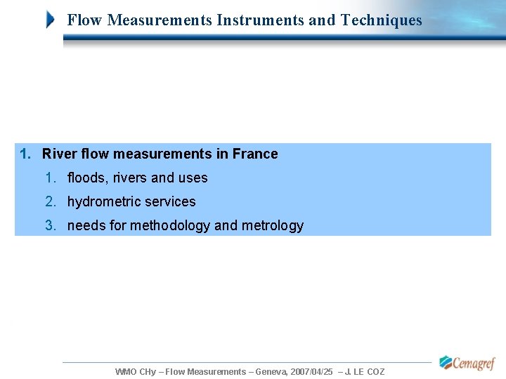 Flow Measurements Instruments and Techniques 1. River flow measurements in France 1. floods, rivers Flow Measurements Instruments and Techniques 1. River flow measurements in France 1. floods, rivers